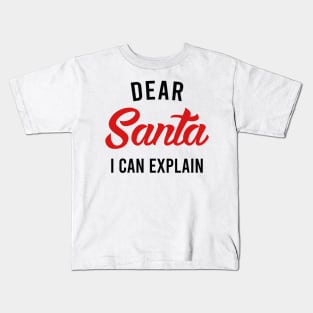 Dear Santa I Can Explain Kids T-Shirt